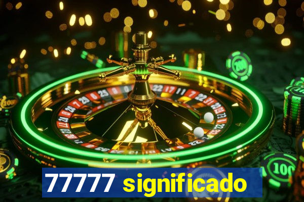 77777 significado